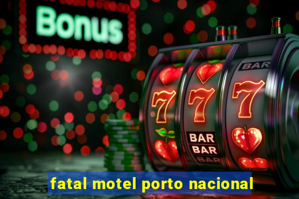 fatal motel porto nacional